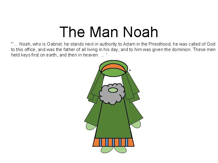 The Man Noah “‘… Noah, who is Gabriel; he stands next in authority to