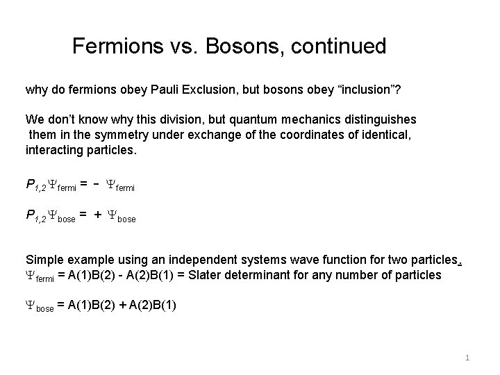 Fermions vs. Bosons, continued why do fermions obey Pauli Exclusion, but bosons obey “inclusion”?