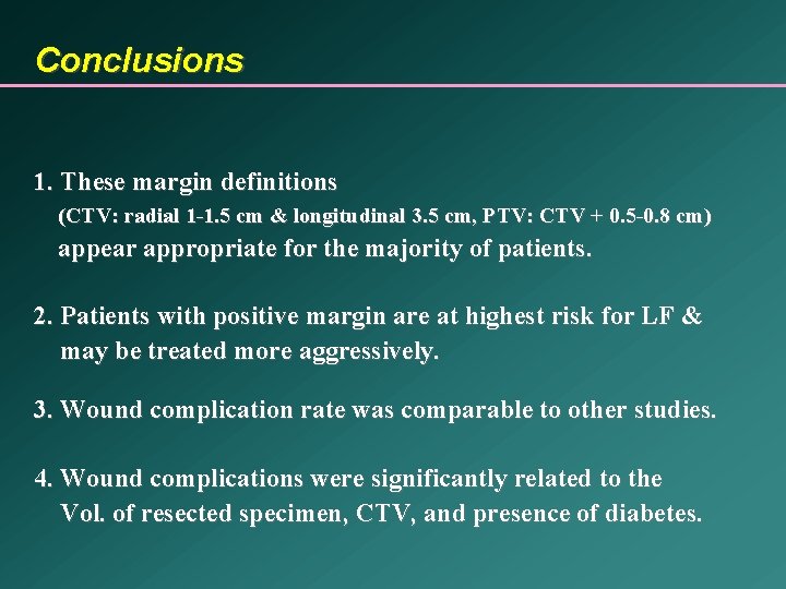 Conclusions 1. These margin definitions (CTV: radial 1 -1. 5 cm & longitudinal 3.