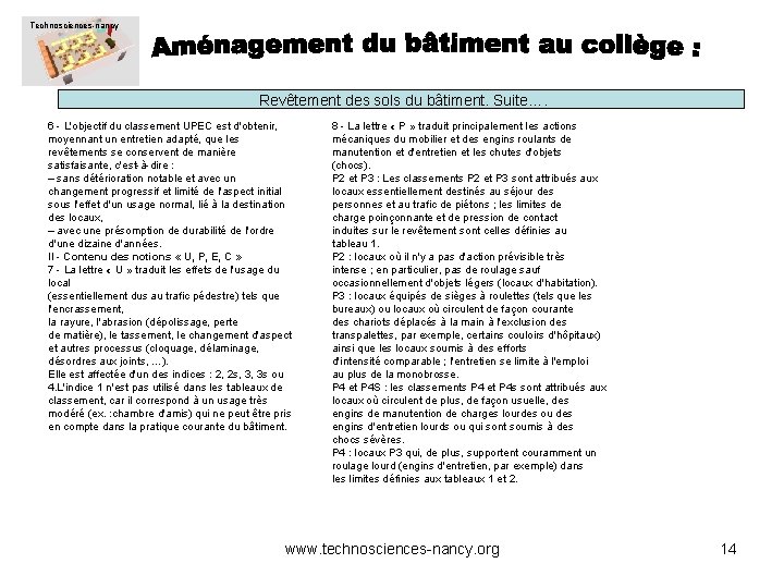 Technosciences-nancy Revêtement des sols du bâtiment. Suite…. 6 - L'objectif du classement UPEC est