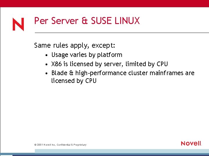 Per Server & SUSE LINUX Same rules apply, except: • Usage varies by platform