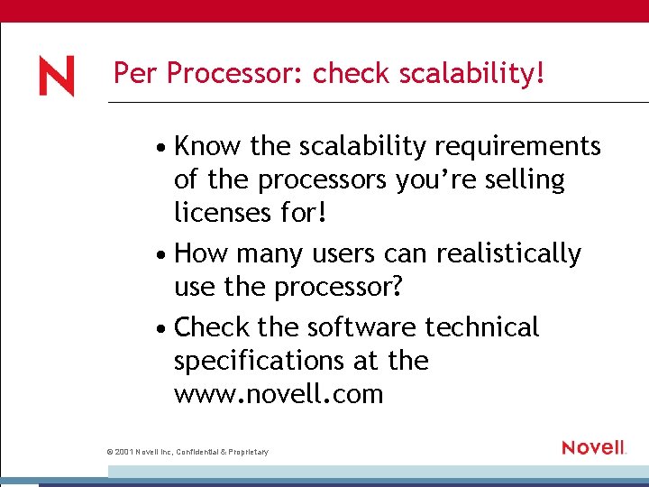 Per Processor: check scalability! • Know the scalability requirements of the processors you’re selling