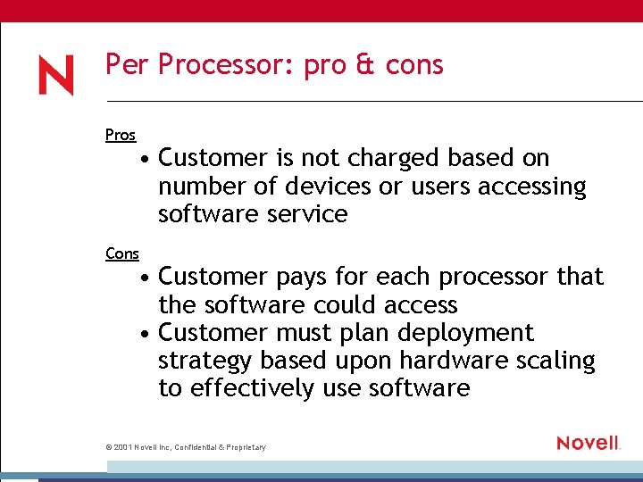 Per Processor: pro & cons Pros • Customer is not charged based on number