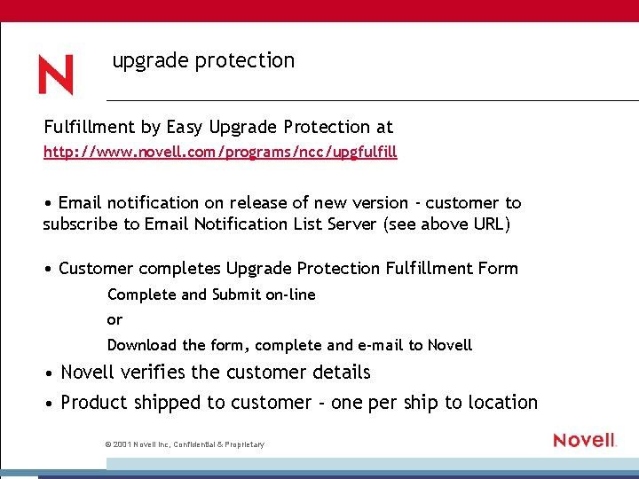 upgrade protection Fulfillment by Easy Upgrade Protection at http: //www. novell. com/programs/ncc/upgfulfill • Email