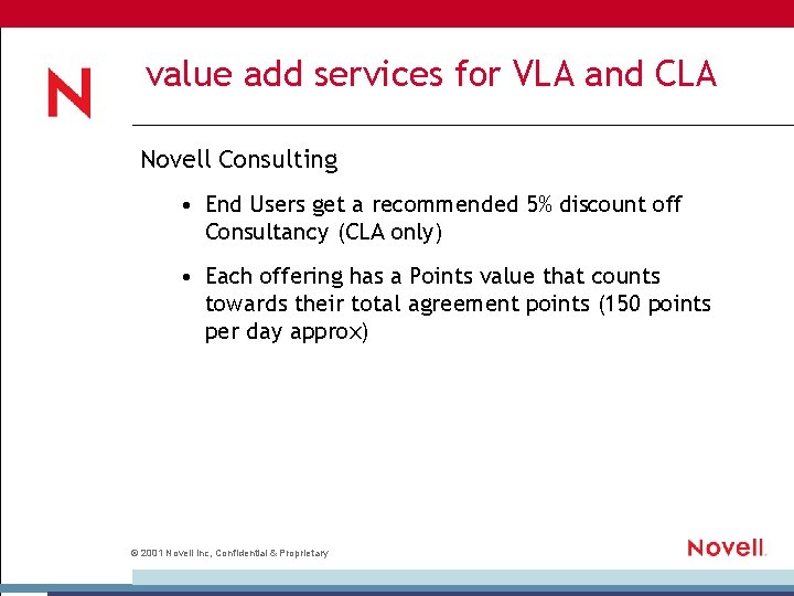 value add services for VLA and CLA Novell Consulting • End Users get a