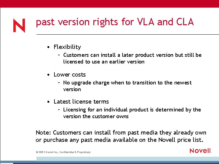 past version rights for VLA and CLA • Flexibility – Customers can install a