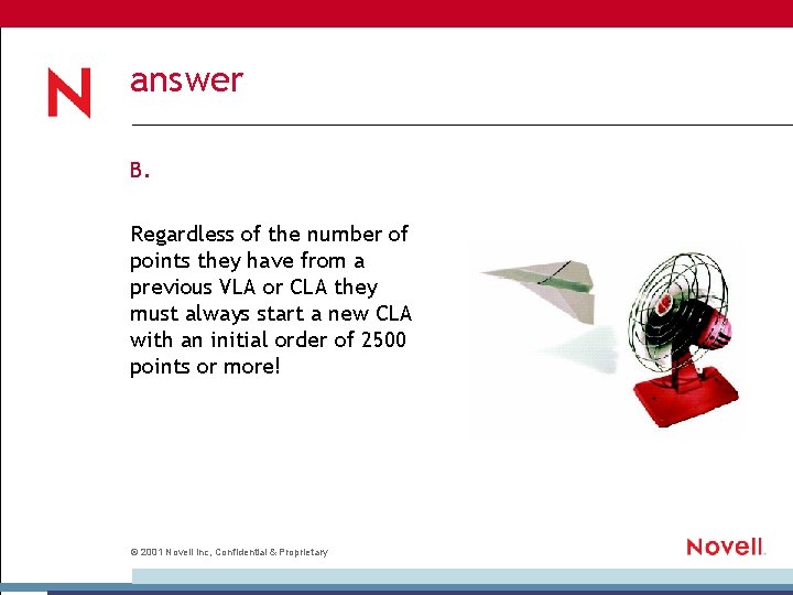 answer B. Regardless of the number of points they have from a previous VLA