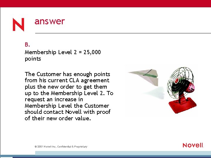answer B. Membership Level 2 = 25, 000 points The Customer has enough points