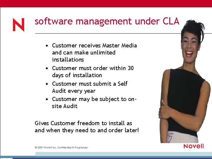 software management under CLA • Customer receives Master Media and can make unlimited installations