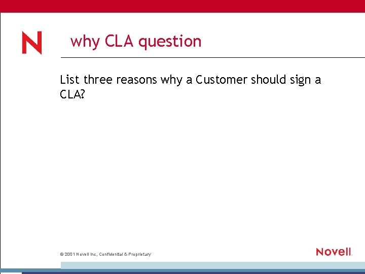 why CLA question List three reasons why a Customer should sign a CLA? ©