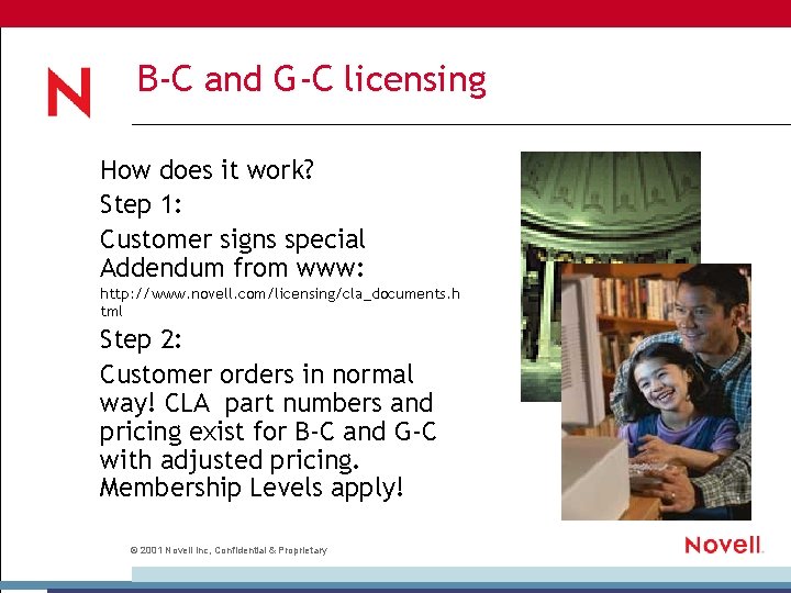 B-C and G-C licensing How does it work? Step 1: Customer signs special Addendum