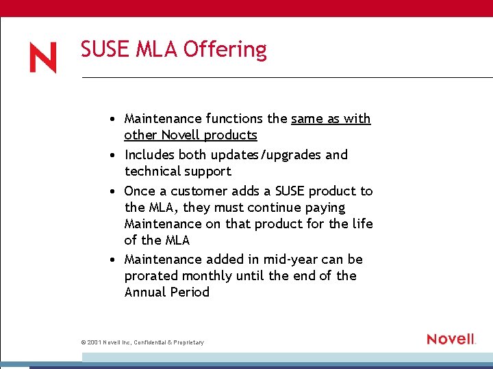 SUSE MLA Offering • Maintenance functions the same as with other Novell products •