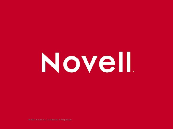 © 2001 Novell Inc, Confidential & Proprietary 