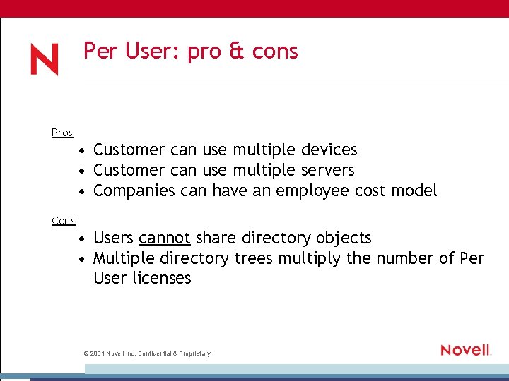 Per User: pro & cons Pros • Customer can use multiple devices • Customer