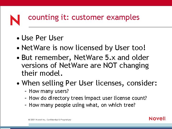 counting it: customer examples • Use Per User • Net. Ware is now licensed