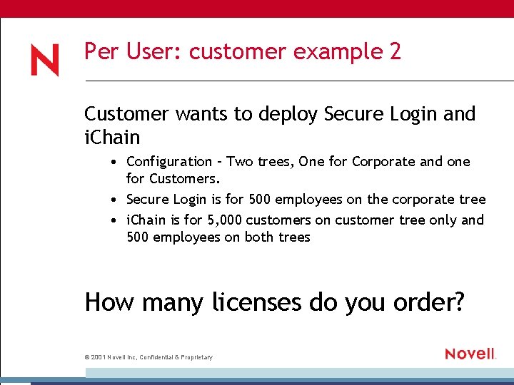 Per User: customer example 2 Customer wants to deploy Secure Login and i. Chain