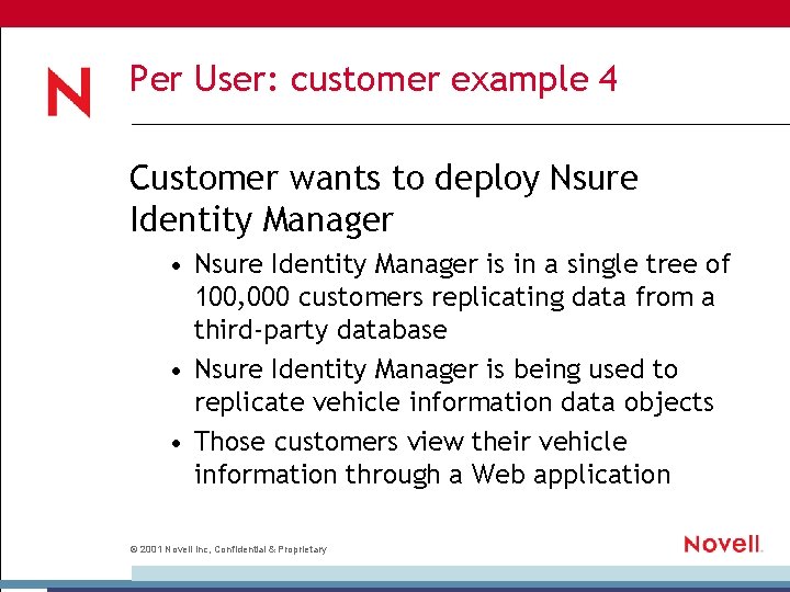 Per User: customer example 4 Customer wants to deploy Nsure Identity Manager • Nsure