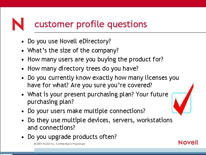 customer profile questions • • • Do you use Novell e. Directory? What’s the