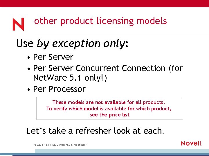 other product licensing models Use by exception only: • Per Server Concurrent Connection (for