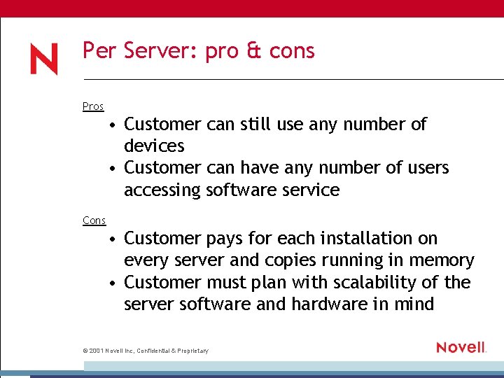 Per Server: pro & cons Pros • Customer can still use any number of