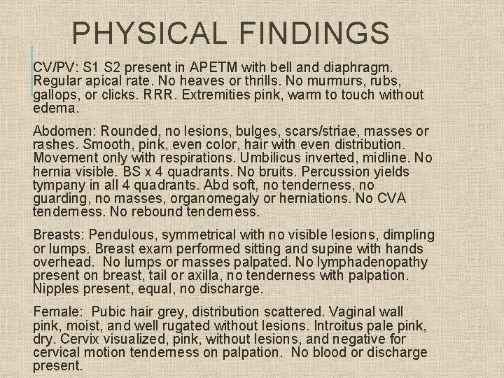 PHYSICAL FINDINGS CV/PV: S 1 S 2 present in APETM with bell and diaphragm.