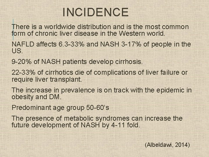 INCIDENCE There is a worldwide distribution and is the most common form of chronic