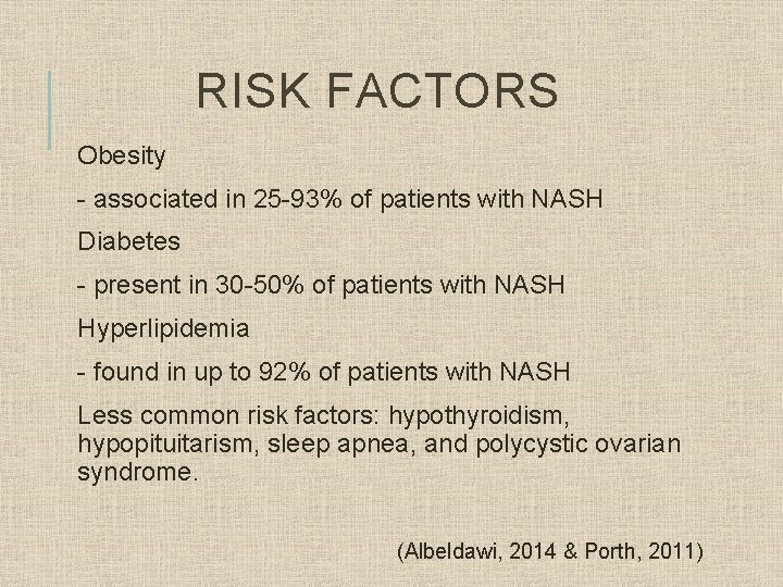 RISK FACTORS Obesity - associated in 25 -93% of patients with NASH Diabetes -