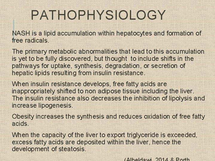 PATHOPHYSIOLOGY NASH is a lipid accumulation within hepatocytes and formation of free radicals. The