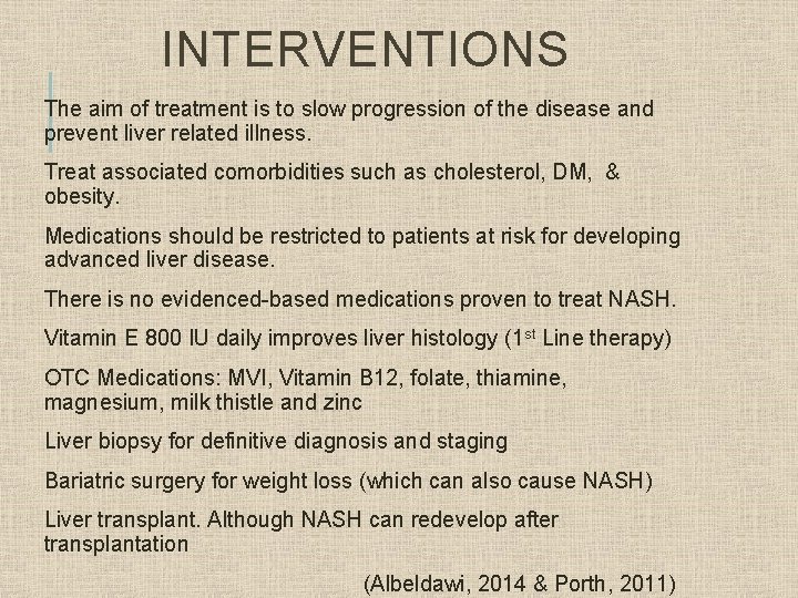 INTERVENTIONS The aim of treatment is to slow progression of the disease and prevent