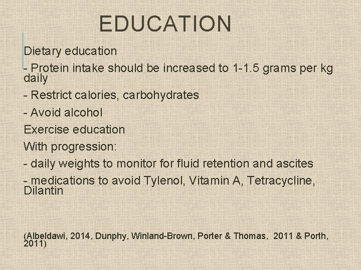 EDUCATION Dietary education - Protein intake should be increased to 1 -1. 5 grams
