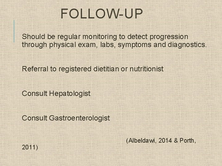 FOLLOW-UP Should be regular monitoring to detect progression through physical exam, labs, symptoms and FOLLOW-UP Should be regular monitoring to detect progression through physical exam, labs, symptoms and