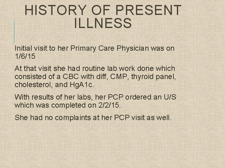 HISTORY OF PRESENT ILLNESS Initial visit to her Primary Care Physician was on 1/6/15