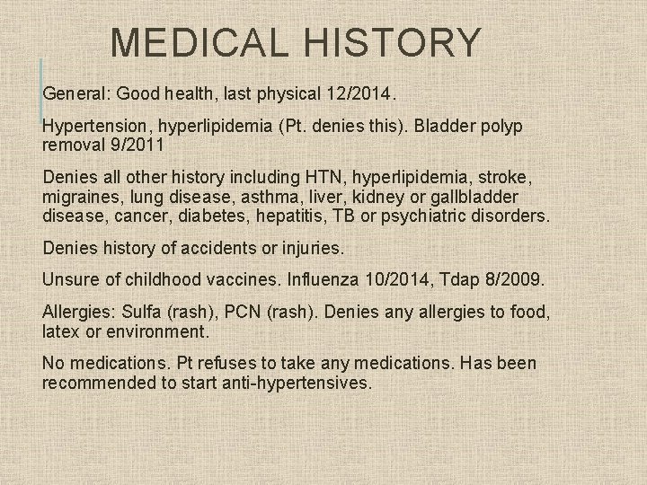 MEDICAL HISTORY General: Good health, last physical 12/2014. Hypertension, hyperlipidemia (Pt. denies this). Bladder