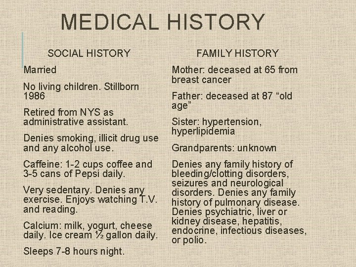 MEDICAL HISTORY SOCIAL HISTORY Married No living children. Stillborn 1986 Retired from NYS as