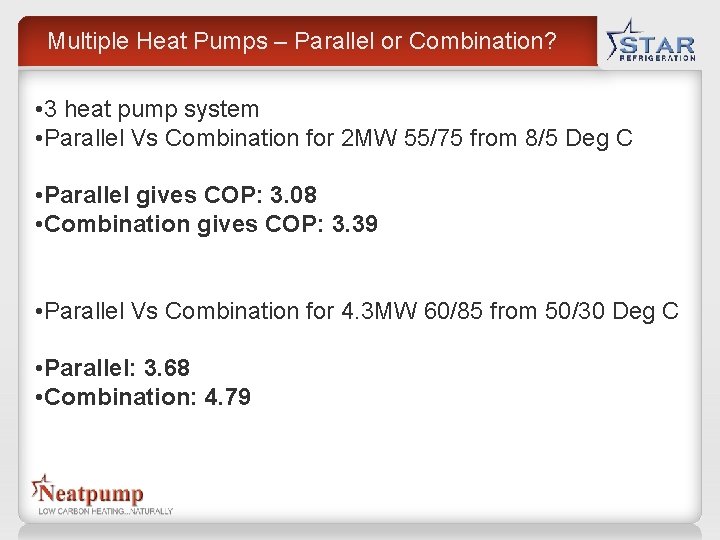 Multiple Heat Pumps – Parallel or Combination? • 3 heat pump system • Parallel Multiple Heat Pumps – Parallel or Combination? • 3 heat pump system • Parallel