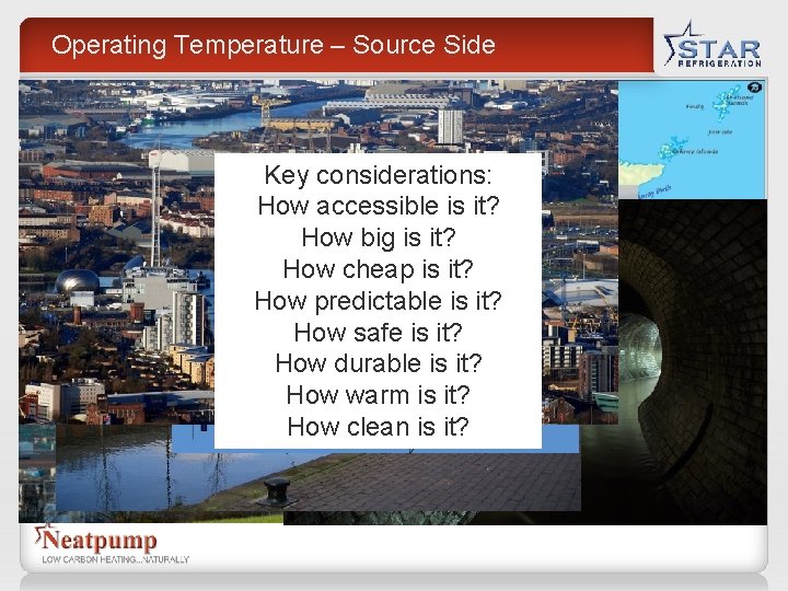 Operating Temperature – Source Side Key considerations: How accessible is it? How big is Operating Temperature – Source Side Key considerations: How accessible is it? How big is