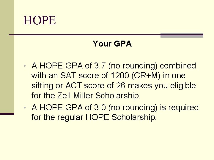 HOPE Your GPA • A HOPE GPA of 3. 7 (no rounding) combined with