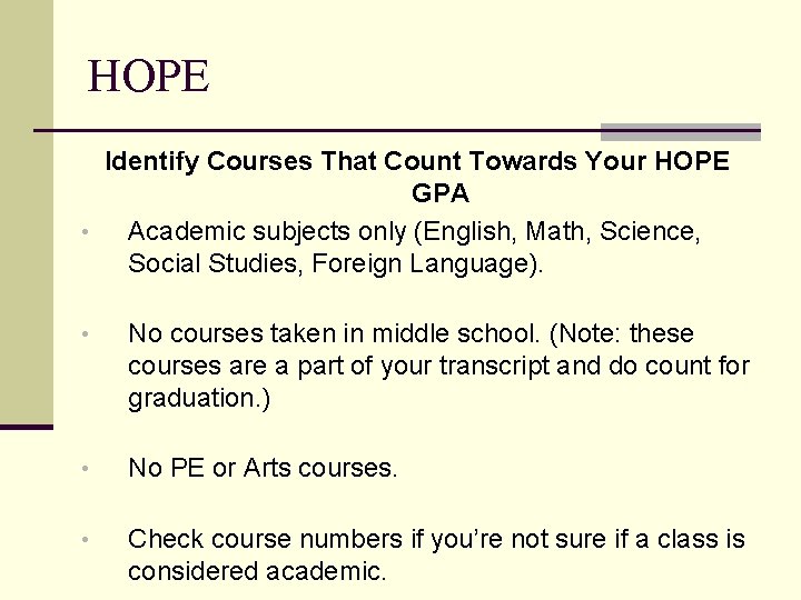 HOPE Identify Courses That Count Towards Your HOPE GPA • Academic subjects only (English,