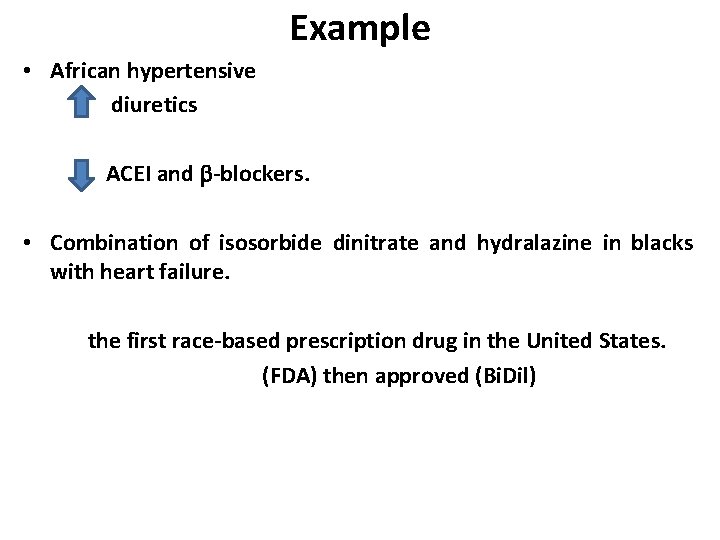 Example • African hypertensive diuretics ACEI and -blockers. • Combination of isosorbide dinitrate and