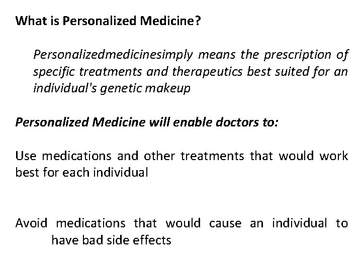 What is Personalized Medicine? Personalizedmedicinesimply means the prescription of specific treatments and therapeutics best