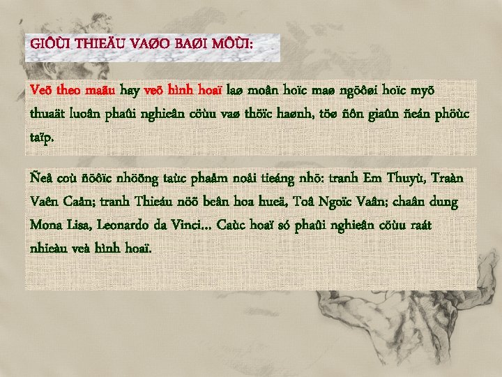 GIÔÙI THIEÄU VAØO BAØI MÔÙI: Veõ theo maãu hay veõ hình hoaï laø moân