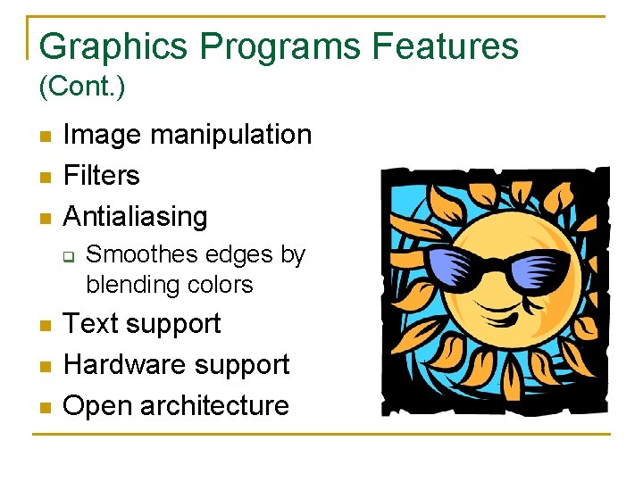 Graphics Programs Features (Cont. ) n n n Image manipulation Filters Antialiasing q n