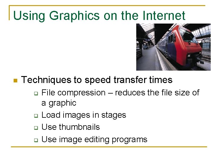 Using Graphics on the Internet n Techniques to speed transfer times q q File