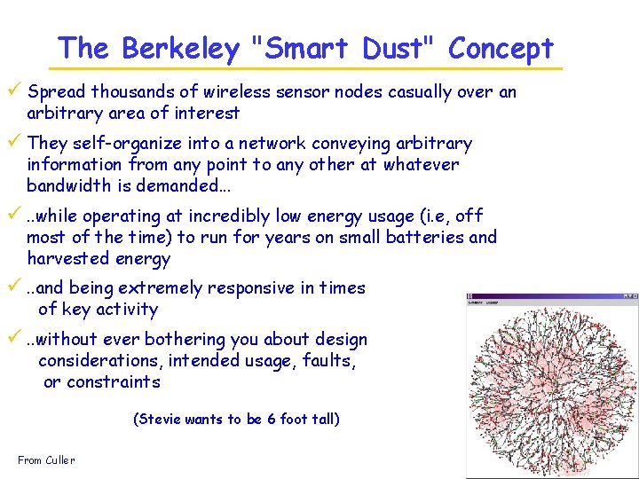 The Berkeley "Smart Dust" Concept ü Spread thousands of wireless sensor nodes casually over
