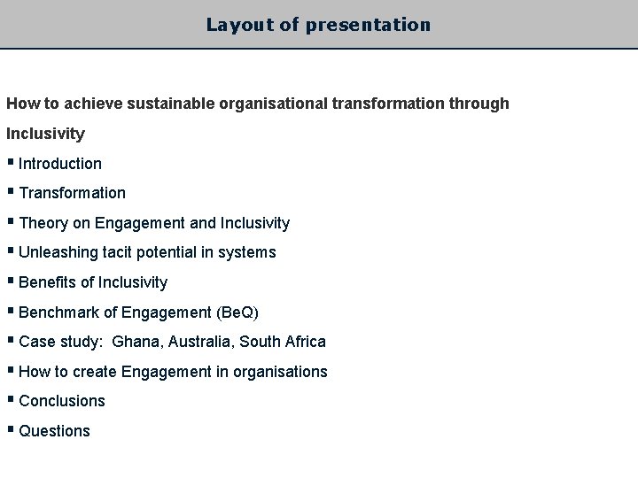 Layout of presentation How to achieve sustainable organisational transformation through Inclusivity § Introduction §