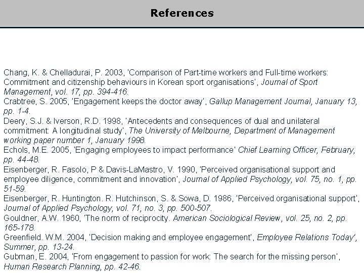 References Chang, K. & Chelladurai, P. 2003, ‘Comparison of Part-time workers and Full-time workers: