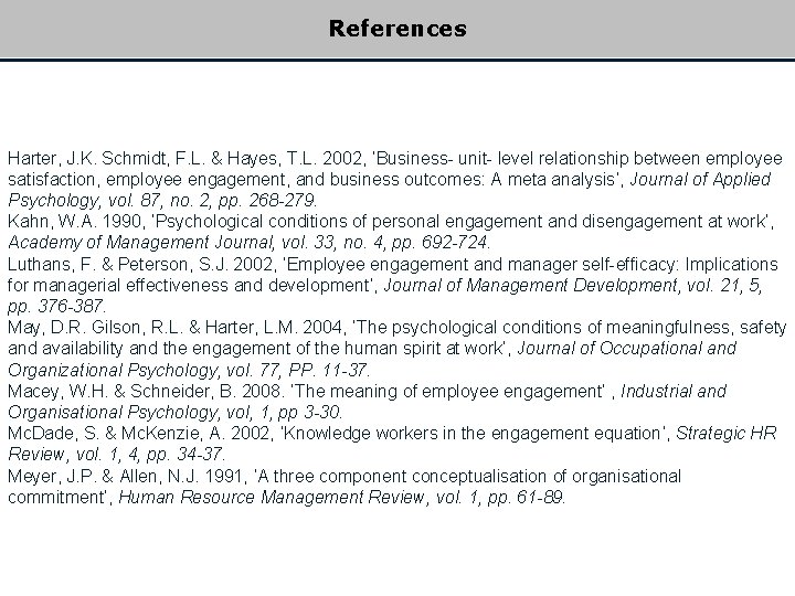 References Harter, J. K. Schmidt, F. L. & Hayes, T. L. 2002, ‘Business- unit-