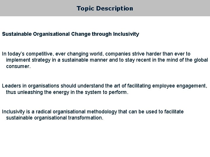 Topic Description Sustainable Organisational Change through Inclusivity In today’s competitive, ever changing world, companies