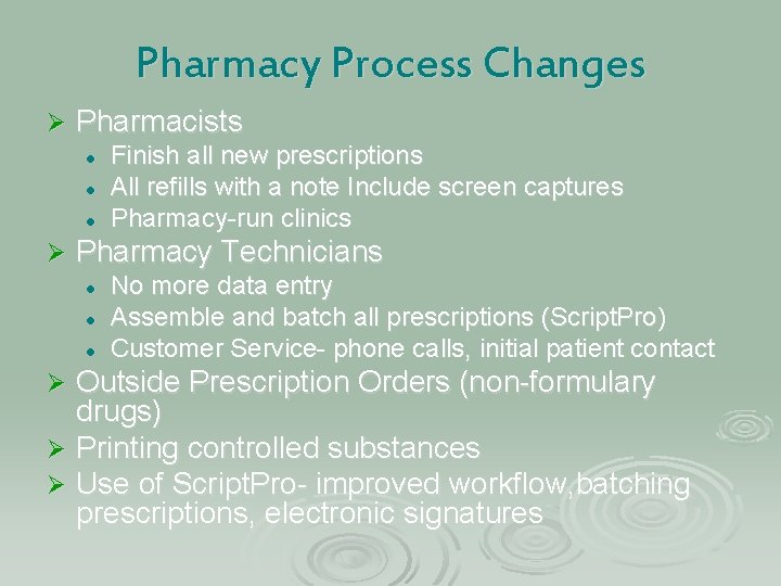 Pharmacy Process Changes Ø Pharmacists l l l Ø Finish all new prescriptions All