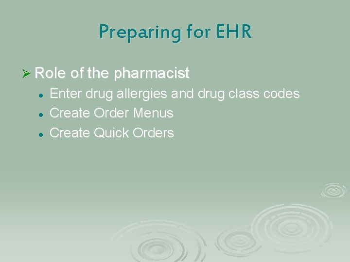 Preparing for EHR Ø Role of the pharmacist l l l Enter drug allergies